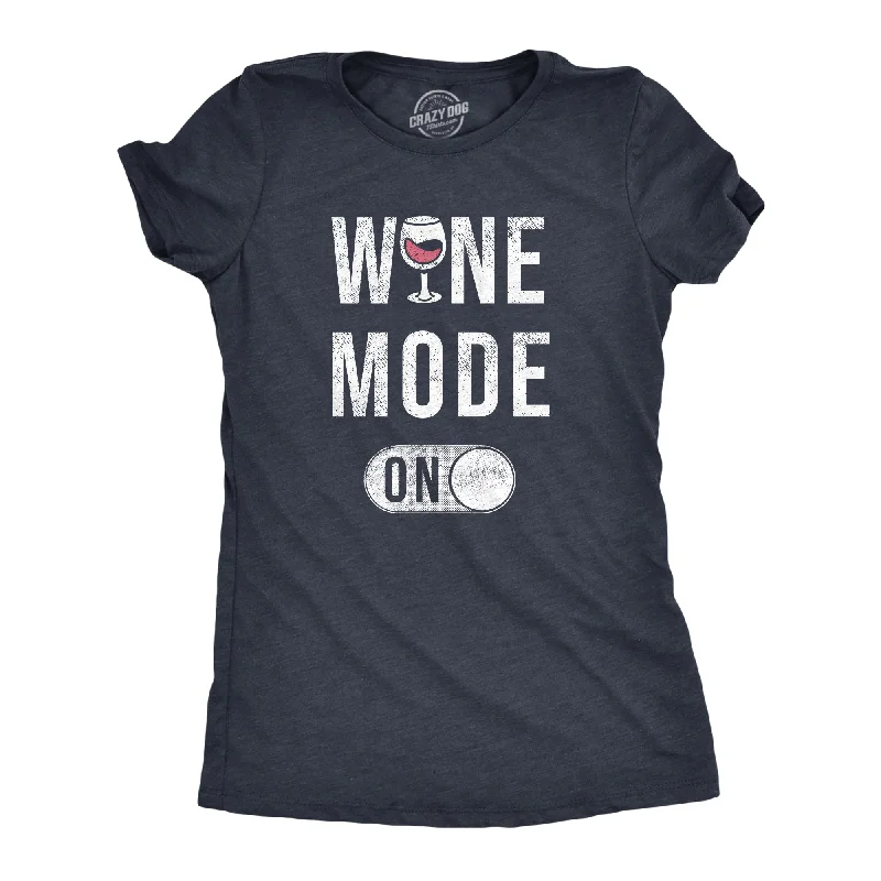 Everyday Comfort Wine Mode On Women's T Shirt