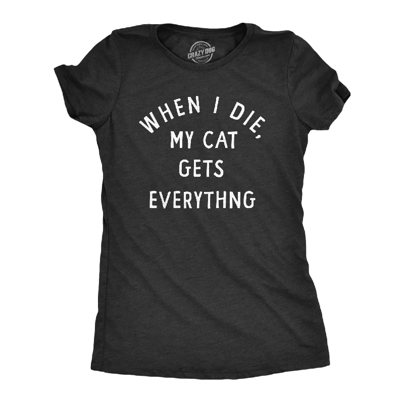 Weekend Wear When I Die My Cat Gets Everything Women's T Shirt