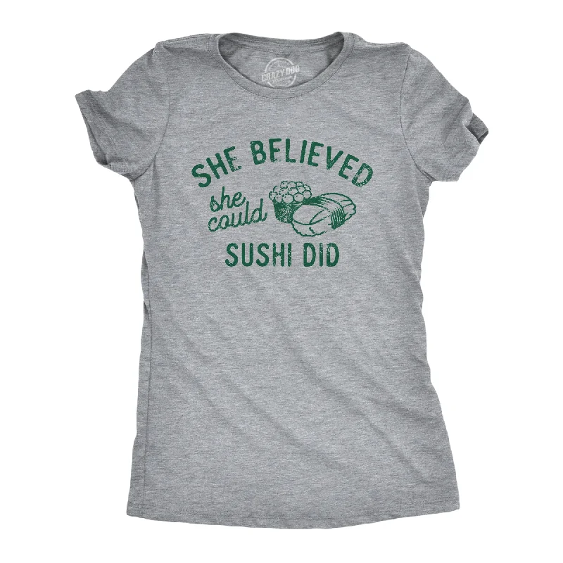 Extra long version She Believed She Could Sushi Did Women's T Shirt
