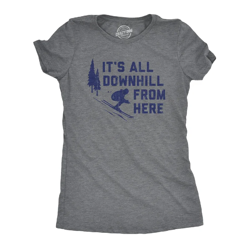 Dressing Tips Its All Downhill From Here Women's T Shirt