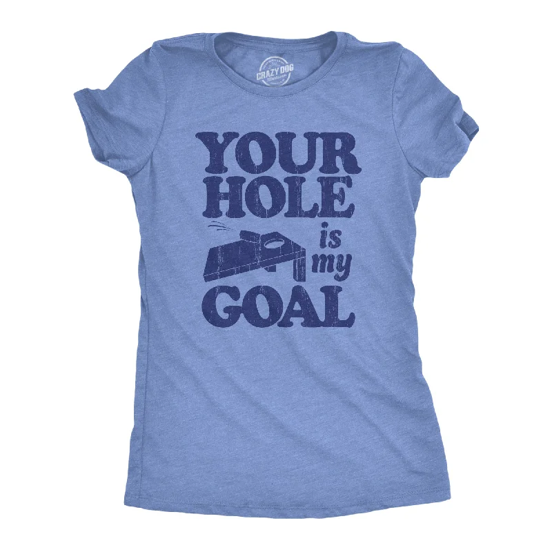 Avant-garde trend Your Hole Is My Goal Women's T Shirt