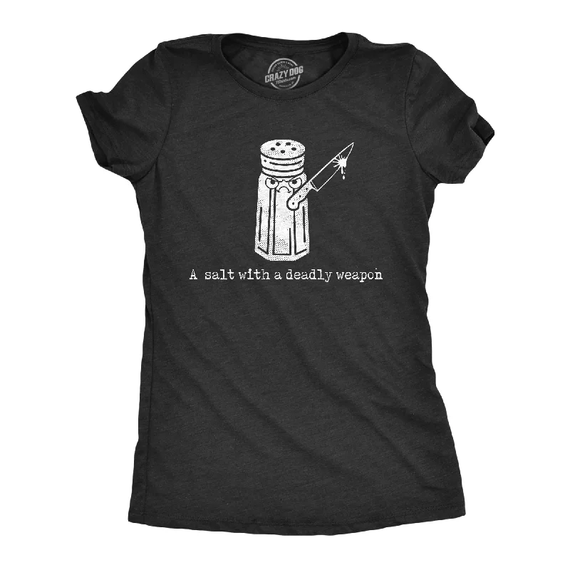 Classic Series A Salt With A Deadly Weapon Women's T Shirt