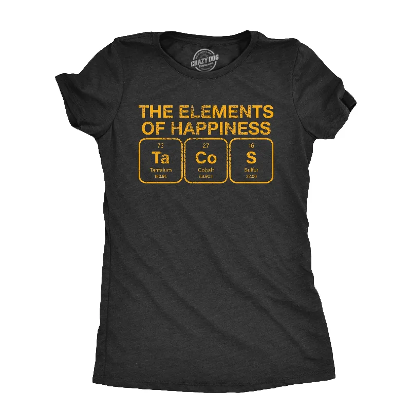 Leisure Travel The Elements Of Happiness Tacos Women's T Shirt