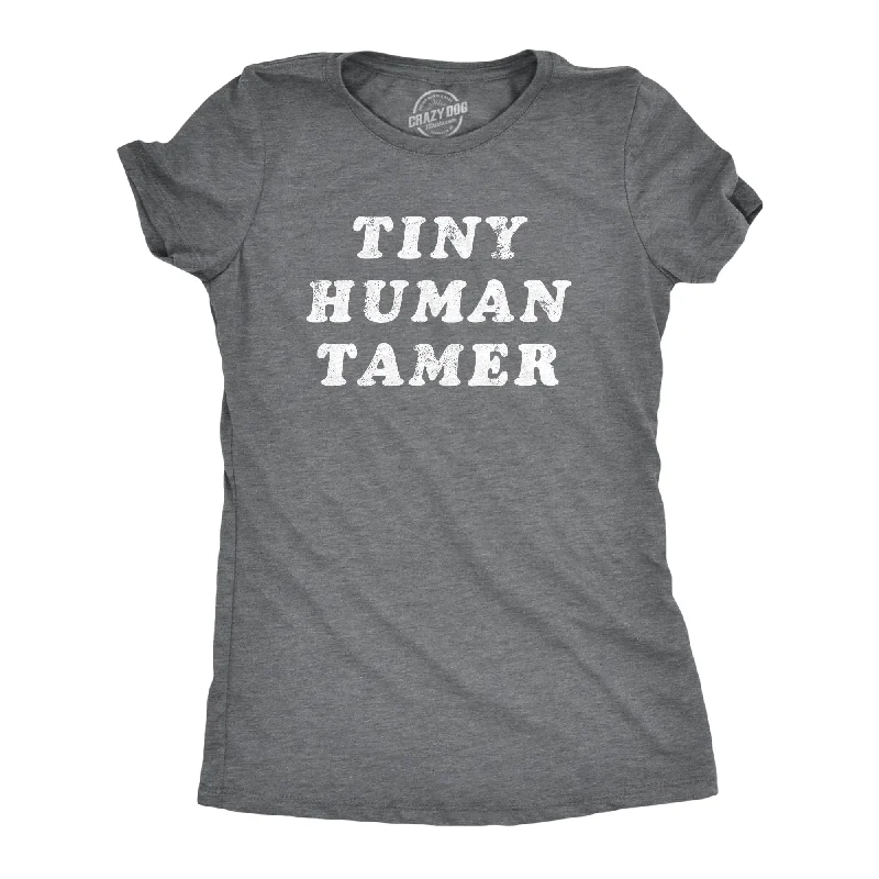 Celebrity Style Tiny Human Tamer Women's T Shirt