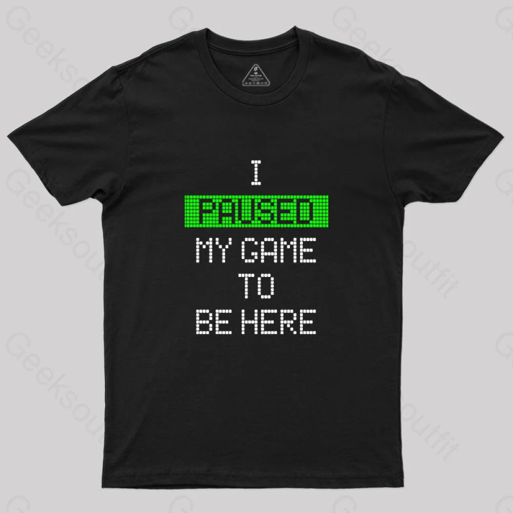 Comfortable Outfits I Paused My Game To Be Here Essential T-Shirt